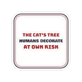 Funny Christmas Sticker The Cat's Tree Humans Decorate At Own Risk