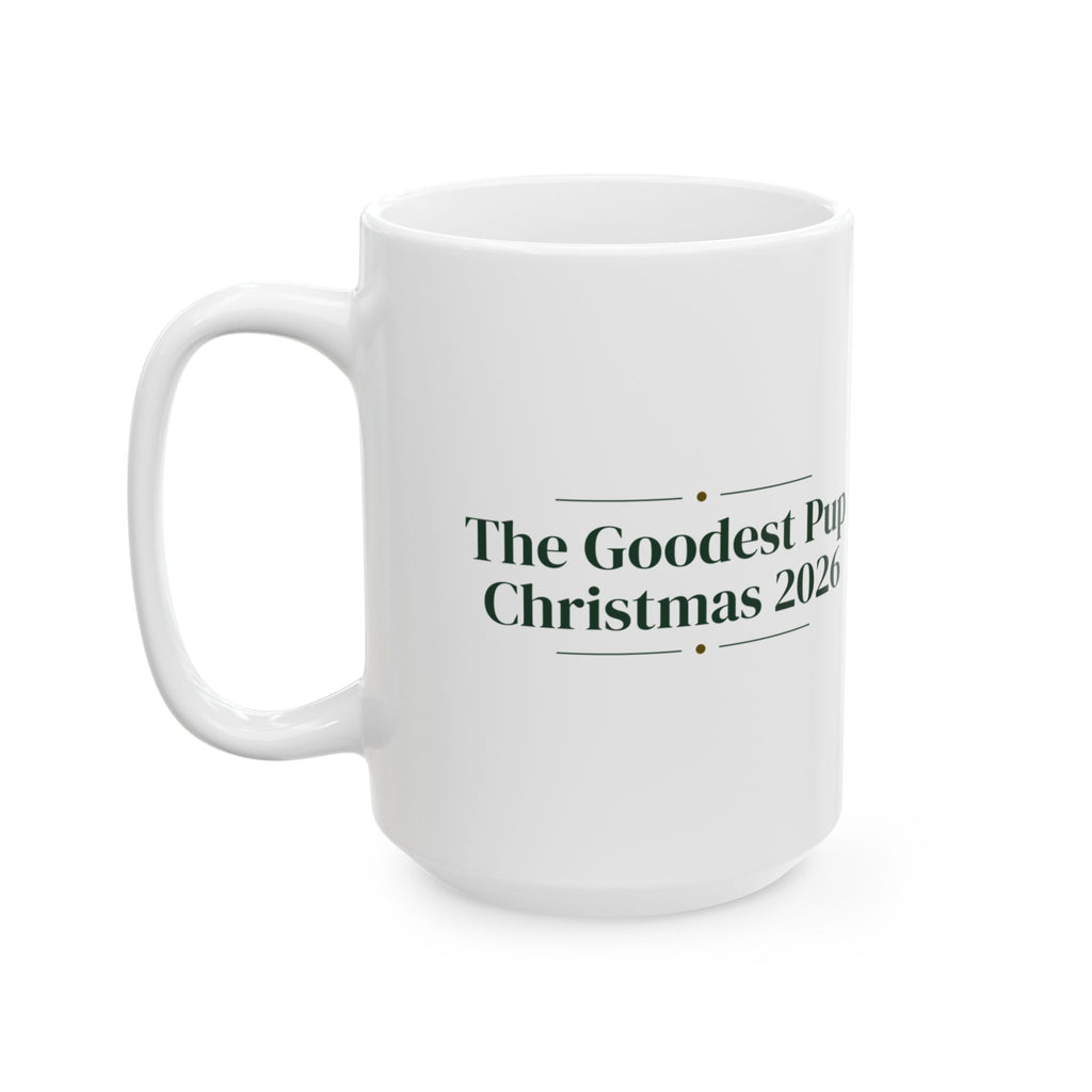 Christmas Dog Coffee Mug The Goodest Pup Christmas 2026 Keepsake