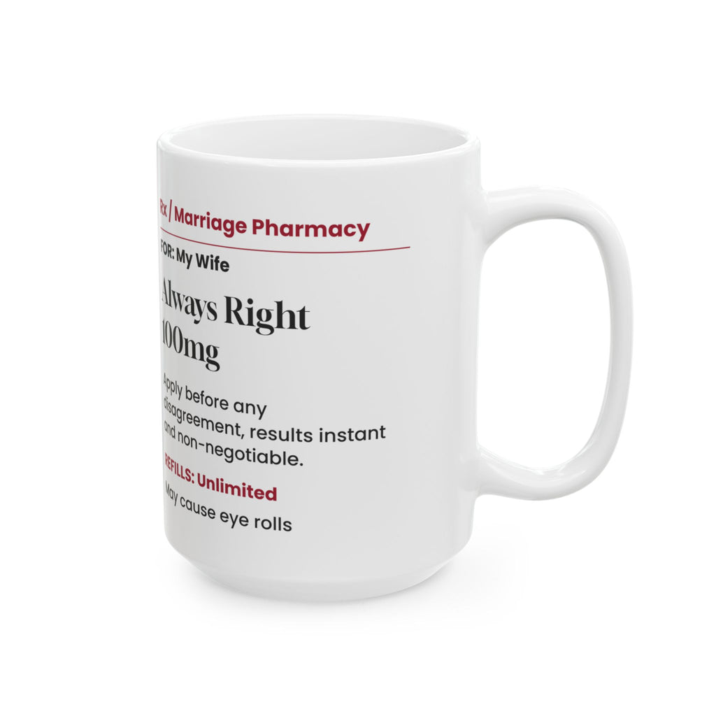 Funny Wife Coffee Mug Always Right Prescription For Wife