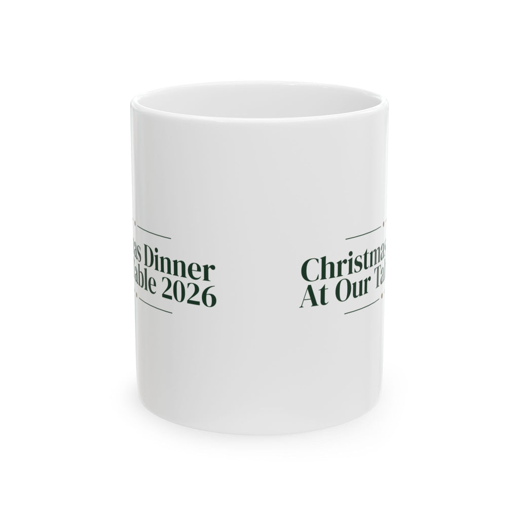 Christmas Coffee Mug Christmas Dinner At Our Table 2026 For The Host