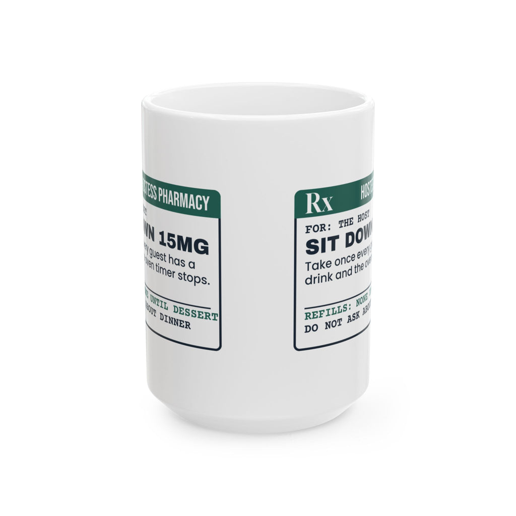 Funny Christmas Coffee Mug Sit Down 15mg Prescription For The Host