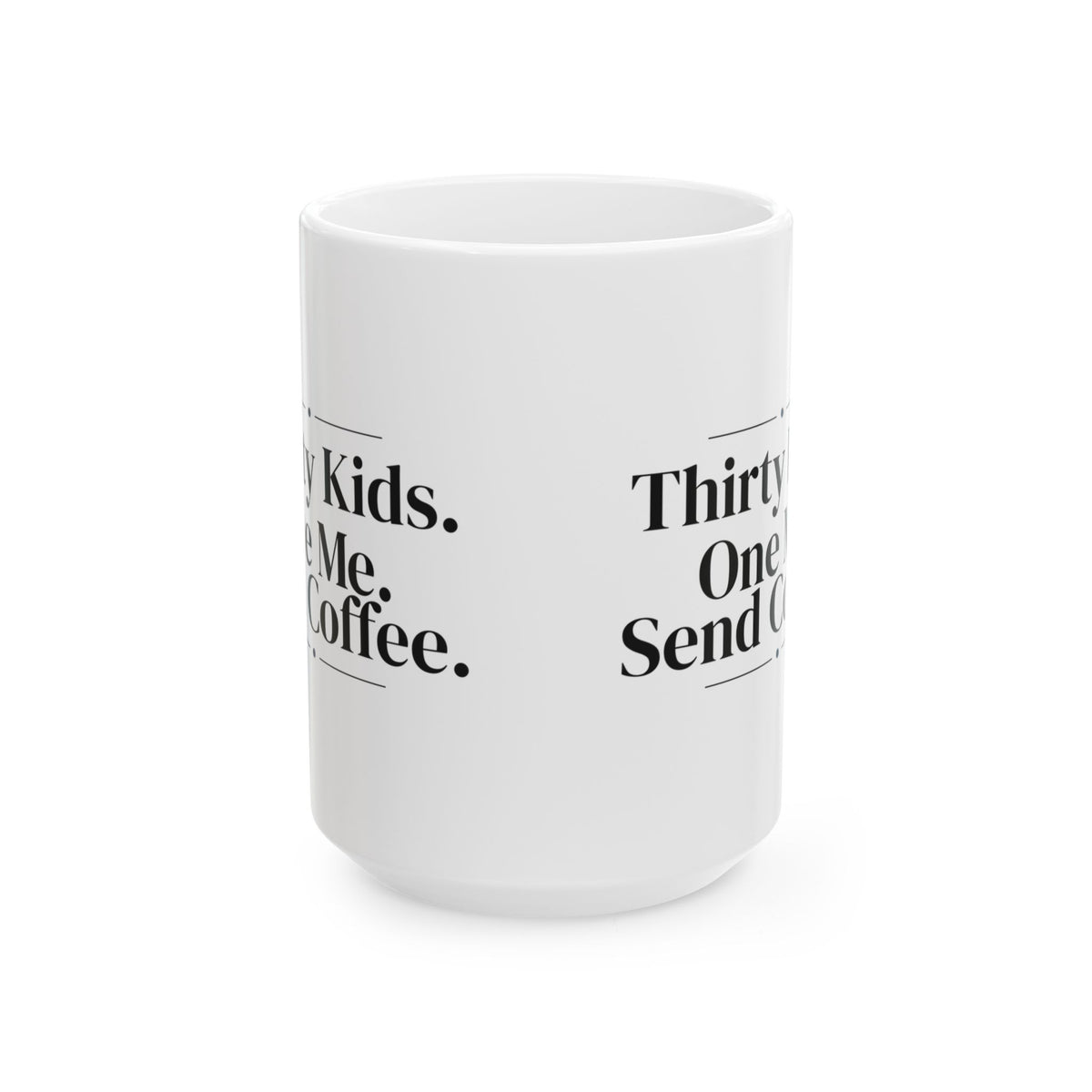 Funny Teacher Coffee Mug Thirty Kids One Me Coffee For Teachers