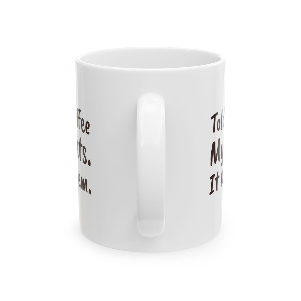 Funny Coffee Mug Told My Coffee My Secrets For Dad