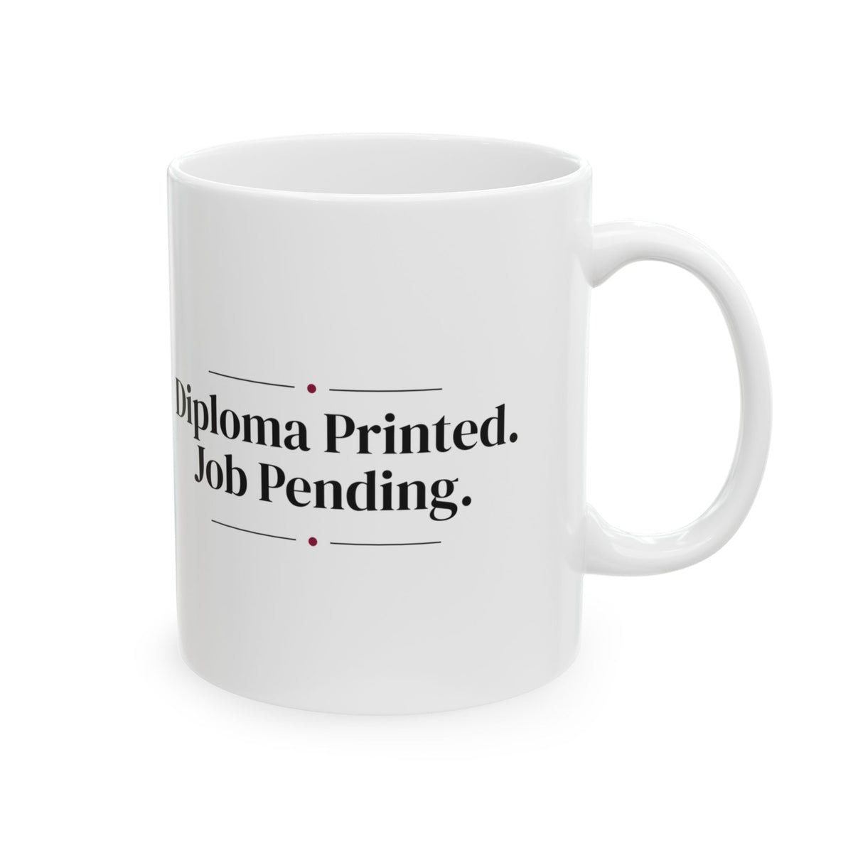 Funny Graduate Coffee Mug Diploma Printed Job Pending For Grads