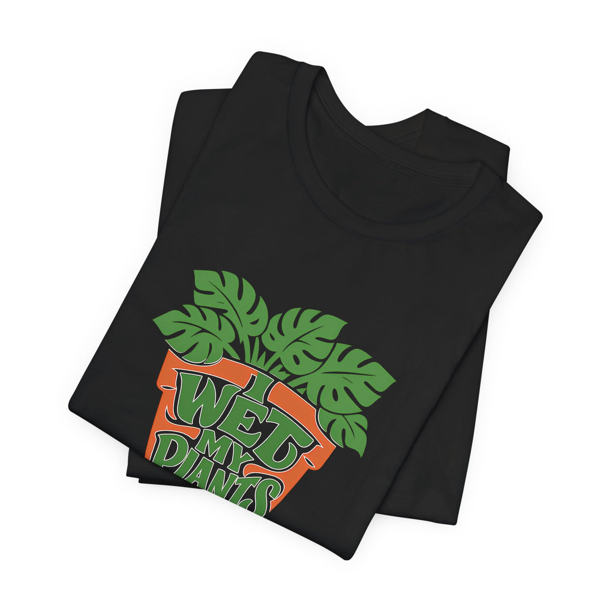 I Wet My Plants Funny Plant Lover Gardening Shirt