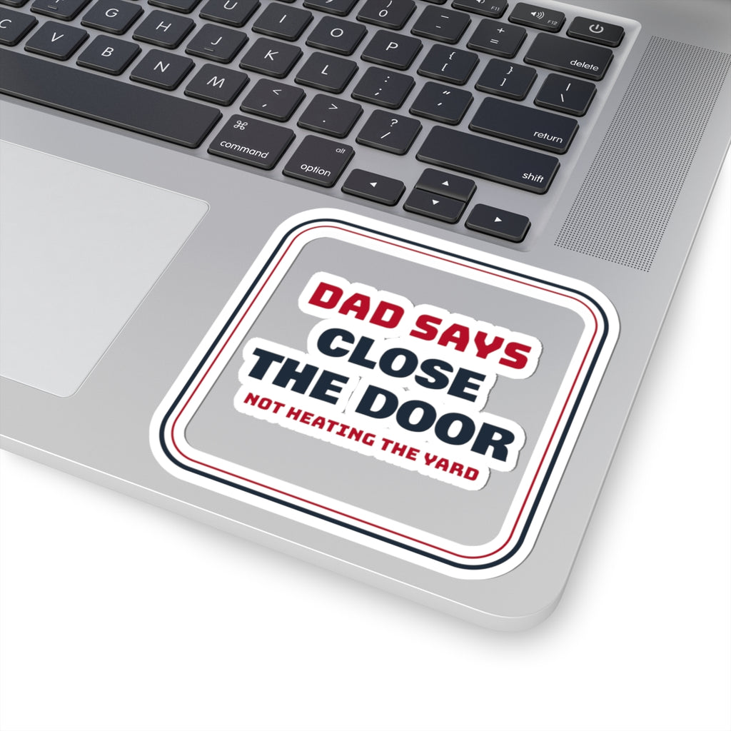 Funny Dad Christmas Sticker Close The Door Not Heating The Yard