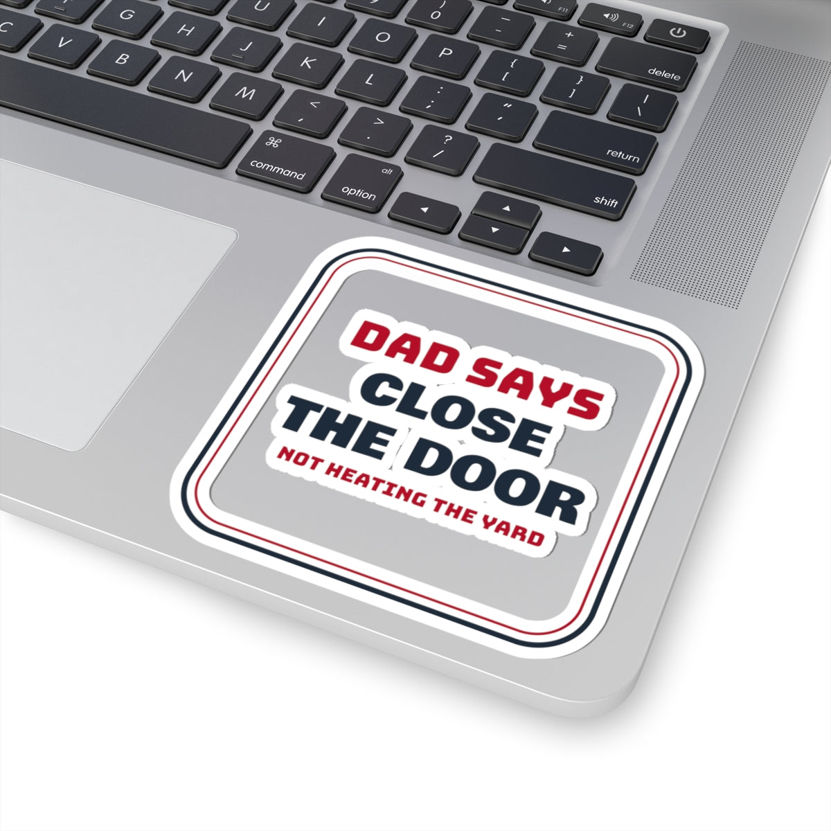 Funny Dad Christmas Sticker Close The Door Not Heating The Yard