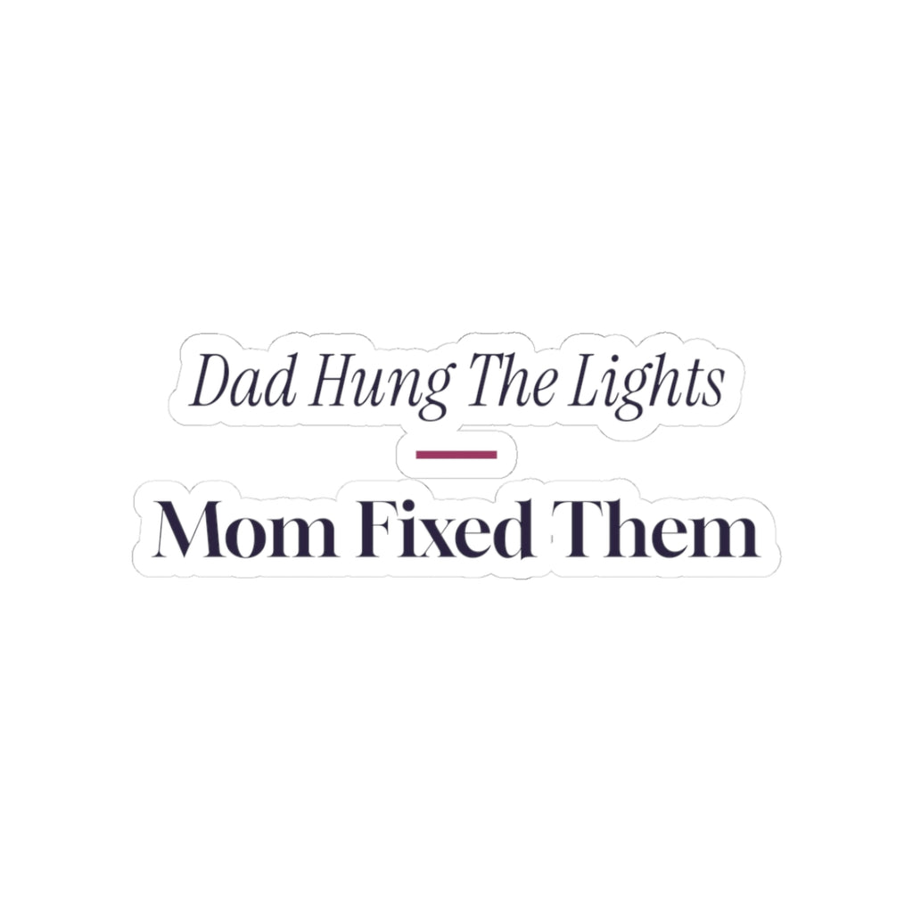 Funny Christmas Sticker Dad Hung The Lights Mom Fixed Them