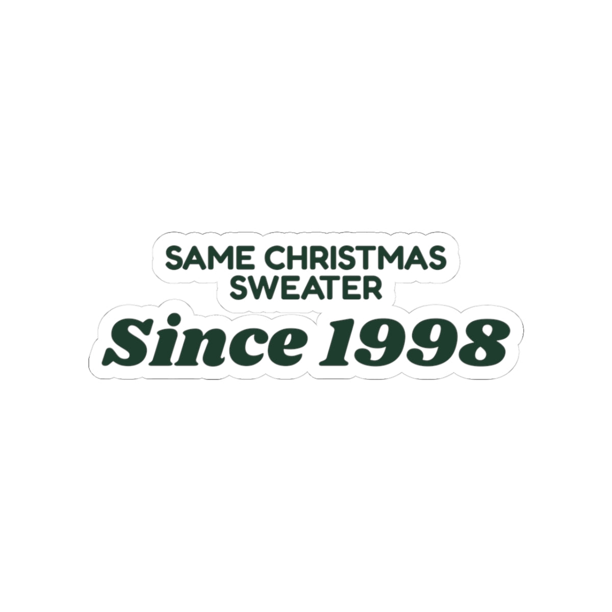 Funny Christmas Dad Sticker Same Christmas Sweater Since 1998