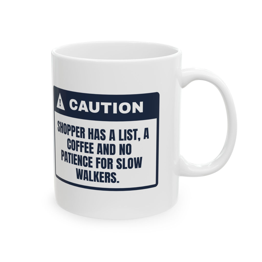 Funny Christmas Shopping Coffee Mug Has A List Walk Faster Caution