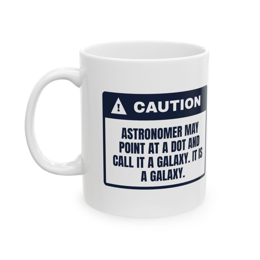 Funny Astronomy Mug Points At A Dot It's A Galaxy Caution