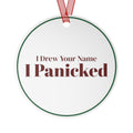 Funny Christmas Ornament I Drew Your Name I Panicked Secret Santa