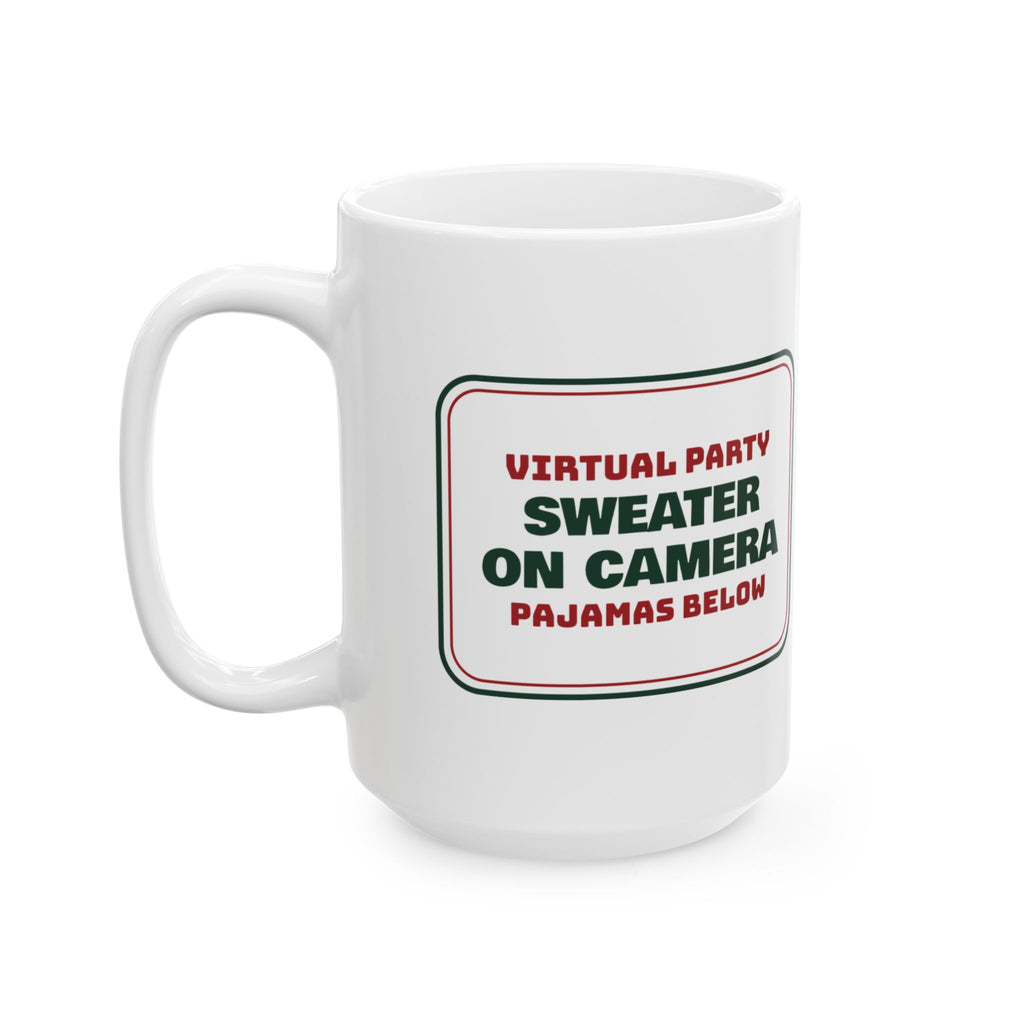 Funny Ugly Sweater Coffee Mug Sweater On Camera Pajamas Below Remote Work