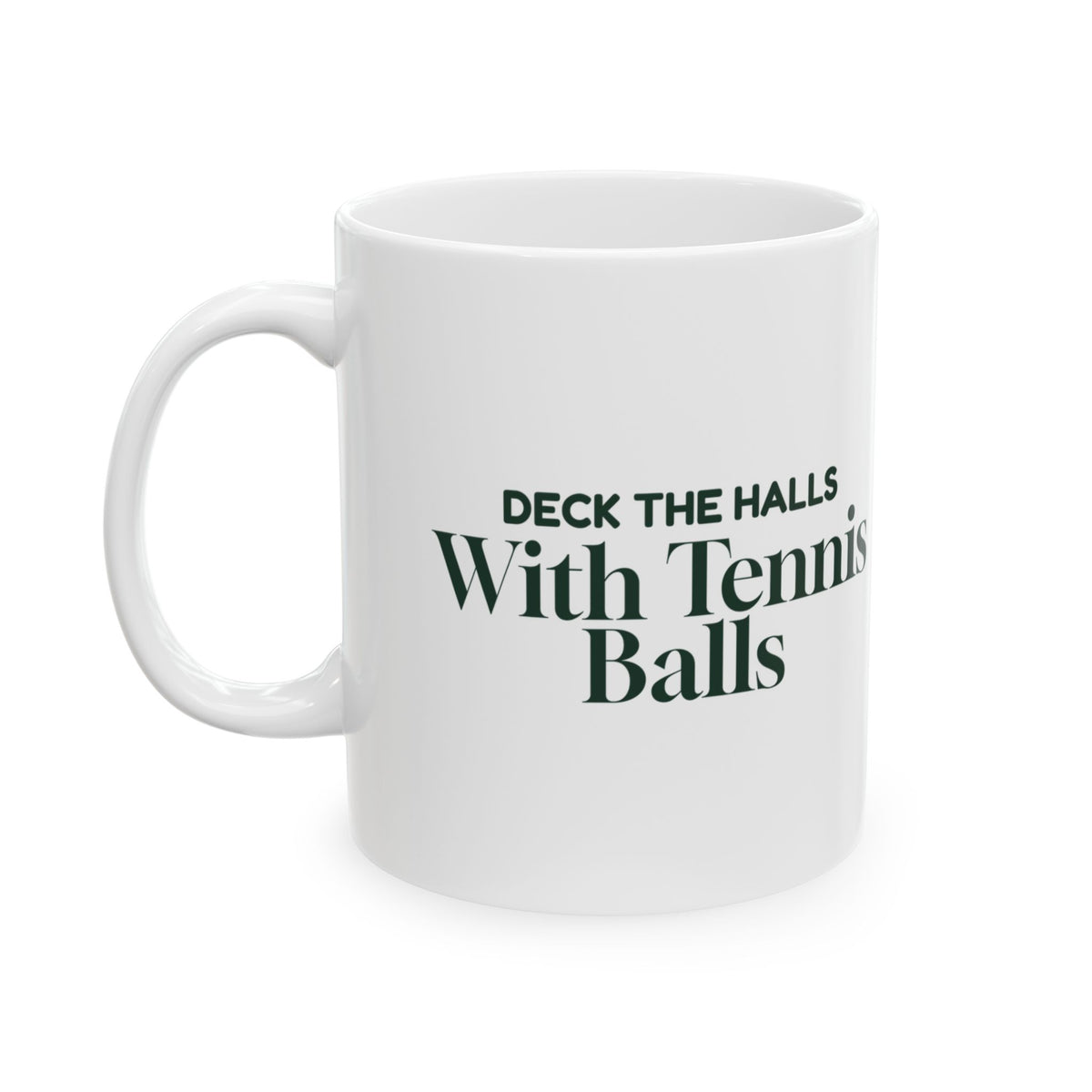Funny Christmas Dog Coffee Mug Deck The Halls With Tennis Balls