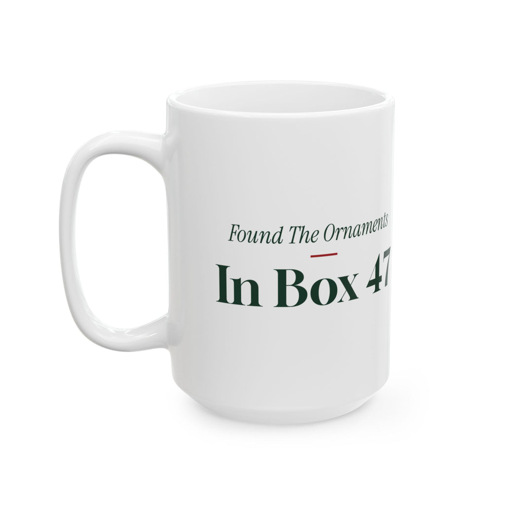Funny New Home Christmas Coffee Mug Found The Ornaments In Box 47