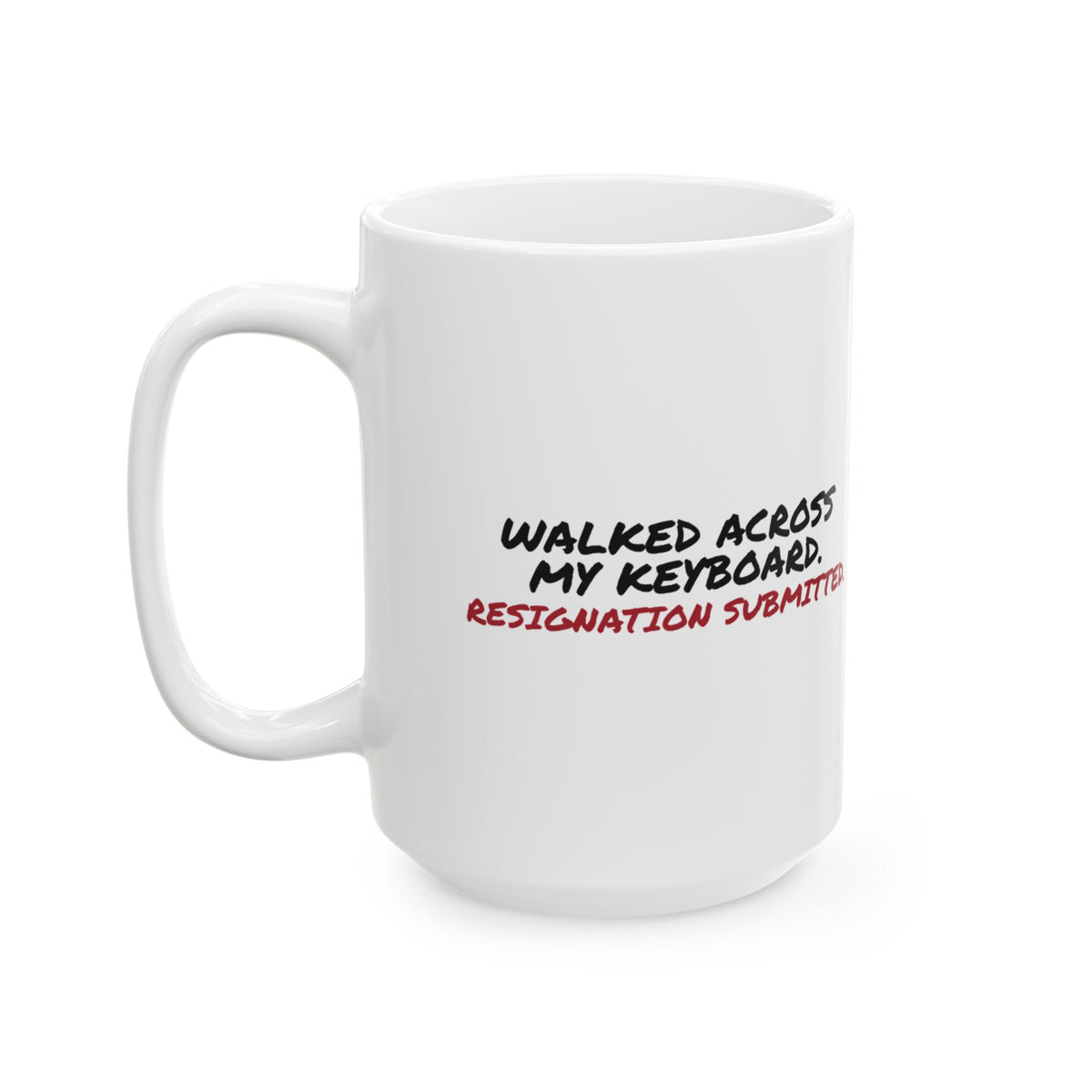 Funny Cat Mug Walked Across My Keyboard Resignation