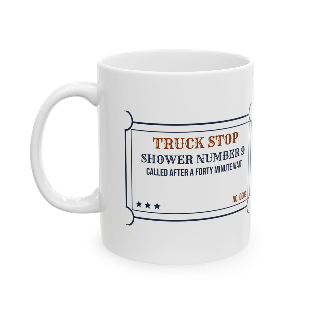 Funny Truck Driver Coffee Mug Shower Number 9 Forty Minute Wait Ticket