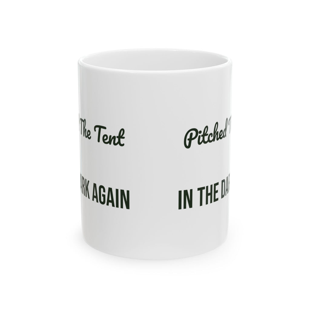 Camping Coffee Mug Pitched The Tent In The Dark Again Funny Camper