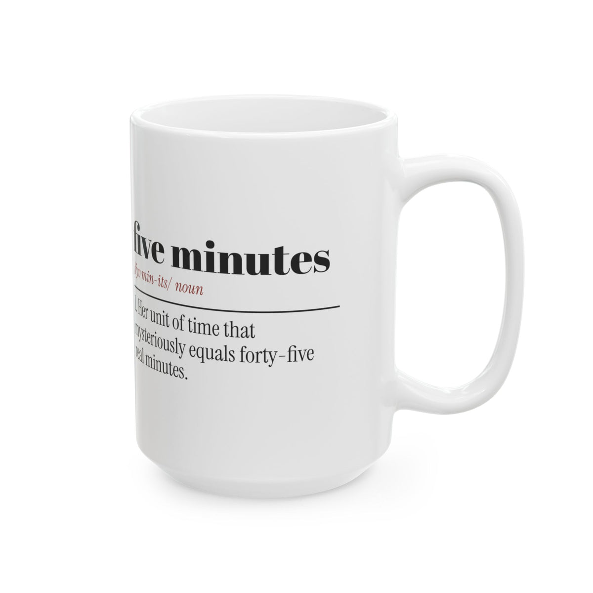 Funny Girlfriend Coffee Mug Five Minutes Means Forty-Five For Her