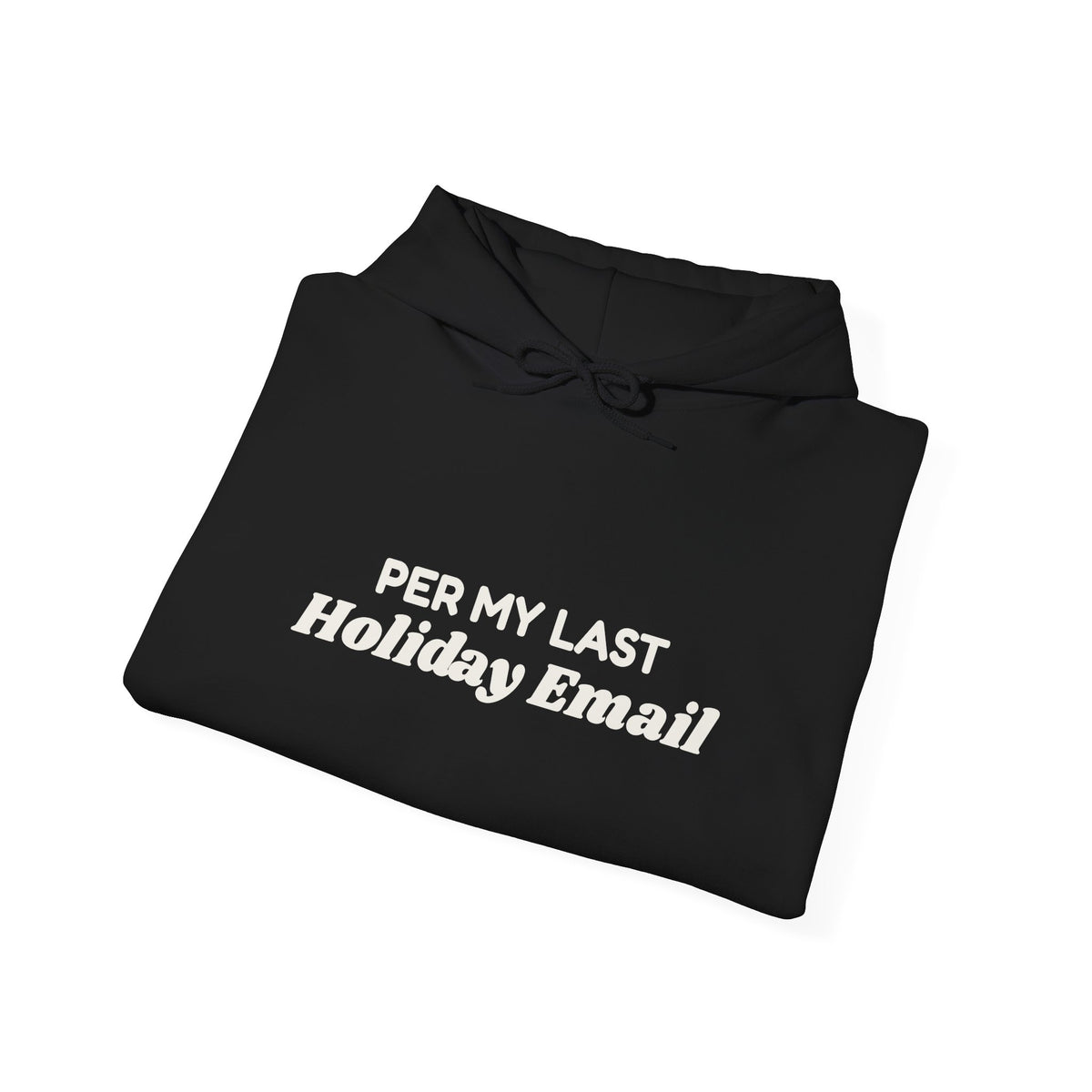 Funny Christmas Coworker Hoodie Per My Last Holiday Email