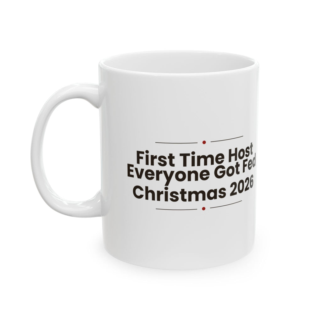 Christmas Hosting Coffee Mug First Time Host Everyone Got Fed 2026