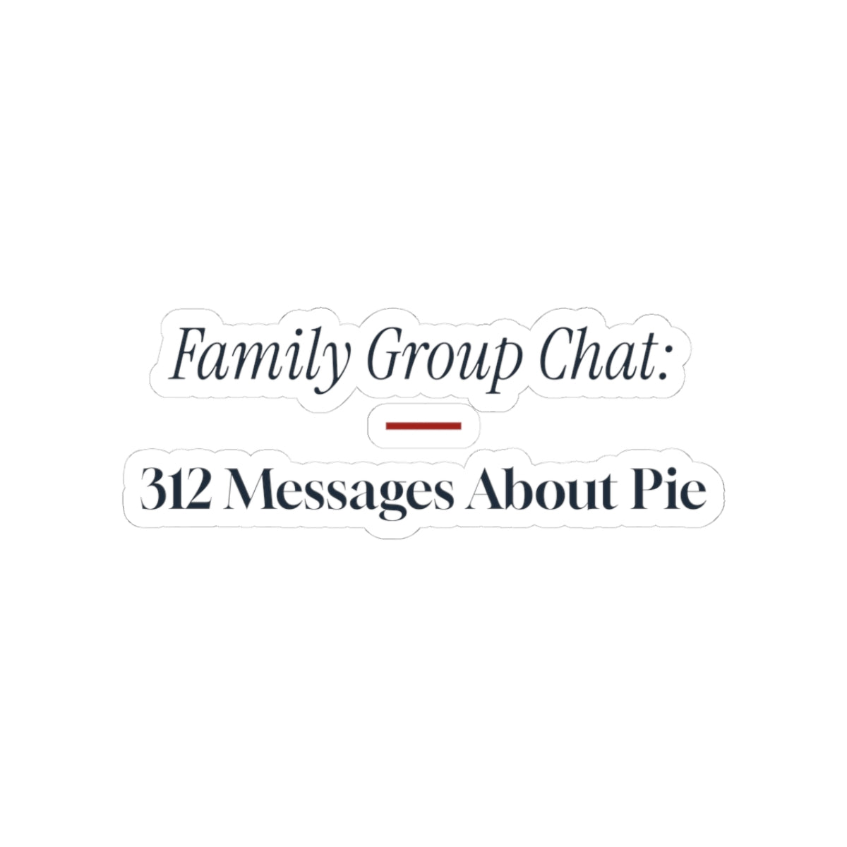 Funny Family Christmas Sticker Group Chat 312 Messages About Pie
