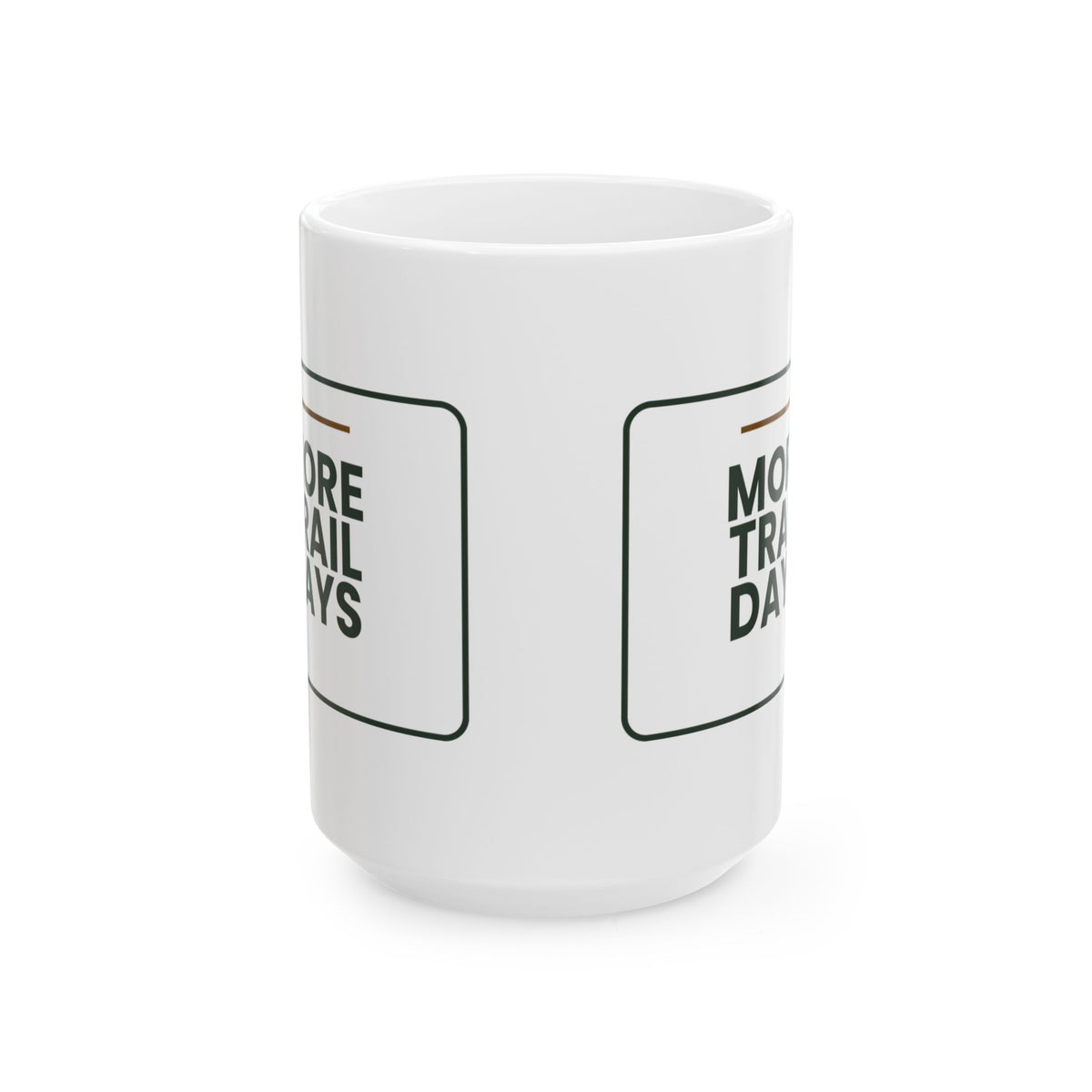 Funny Hiking Coffee Mug More Trail Days For Outdoor Lovers