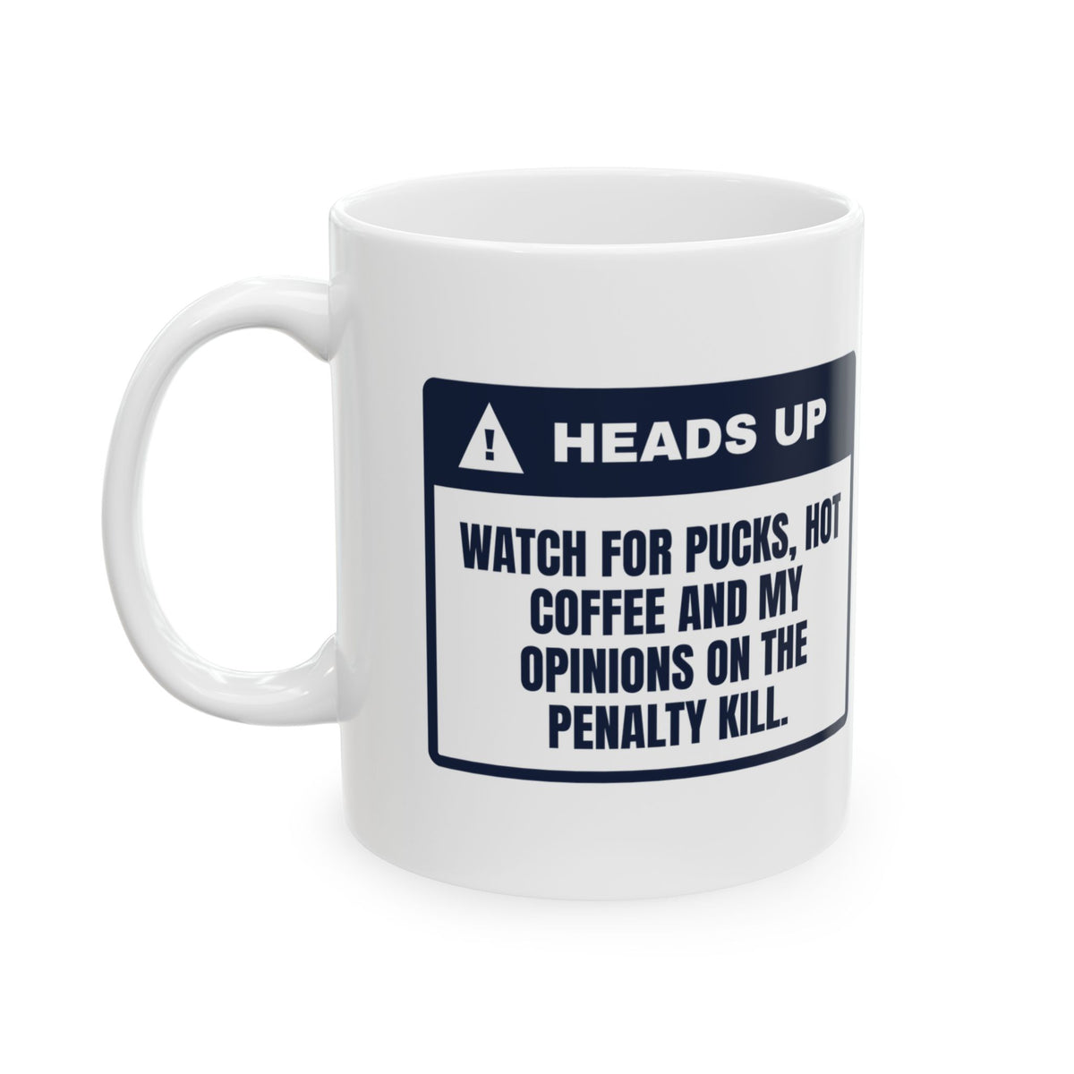 Funny Hockey Fan Coffee Mug Heads Up Opinions On The Penalty Kill