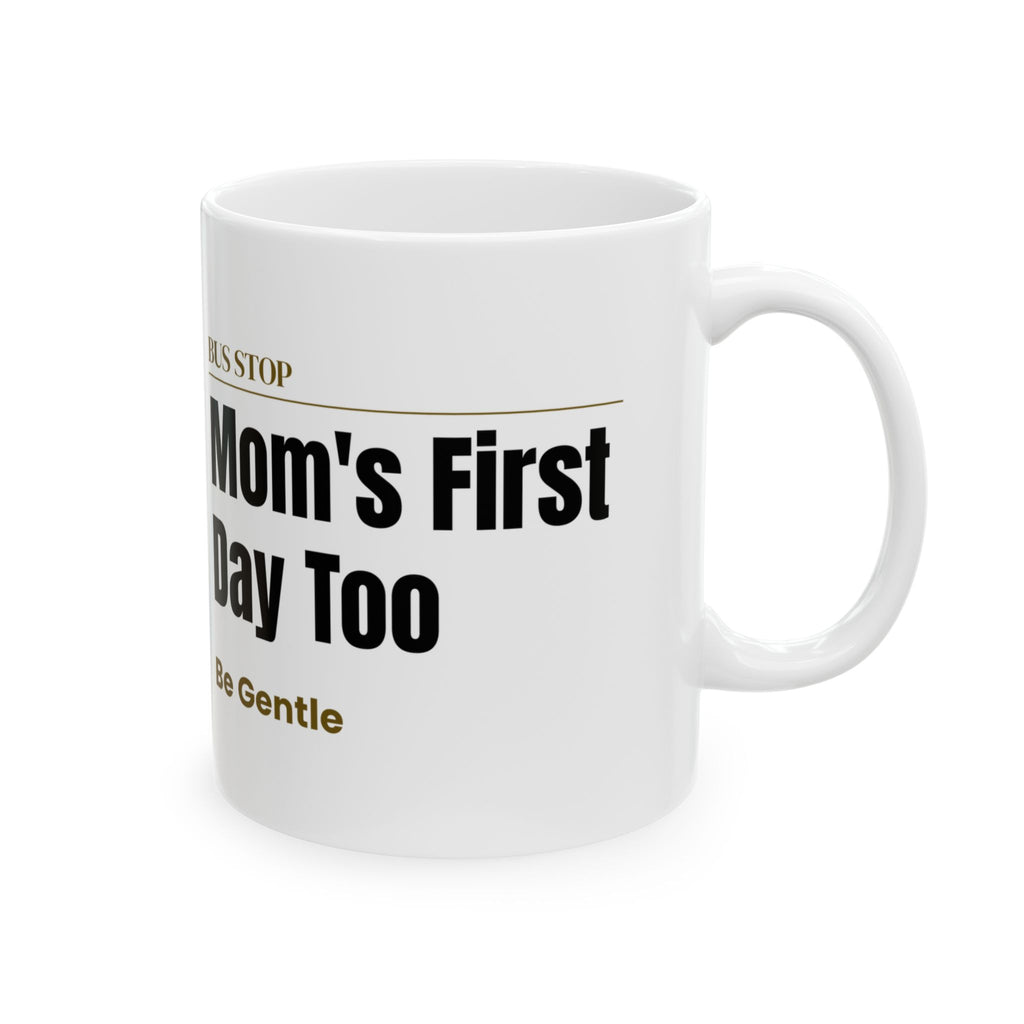 Mom's First Day Too Back to School Mug