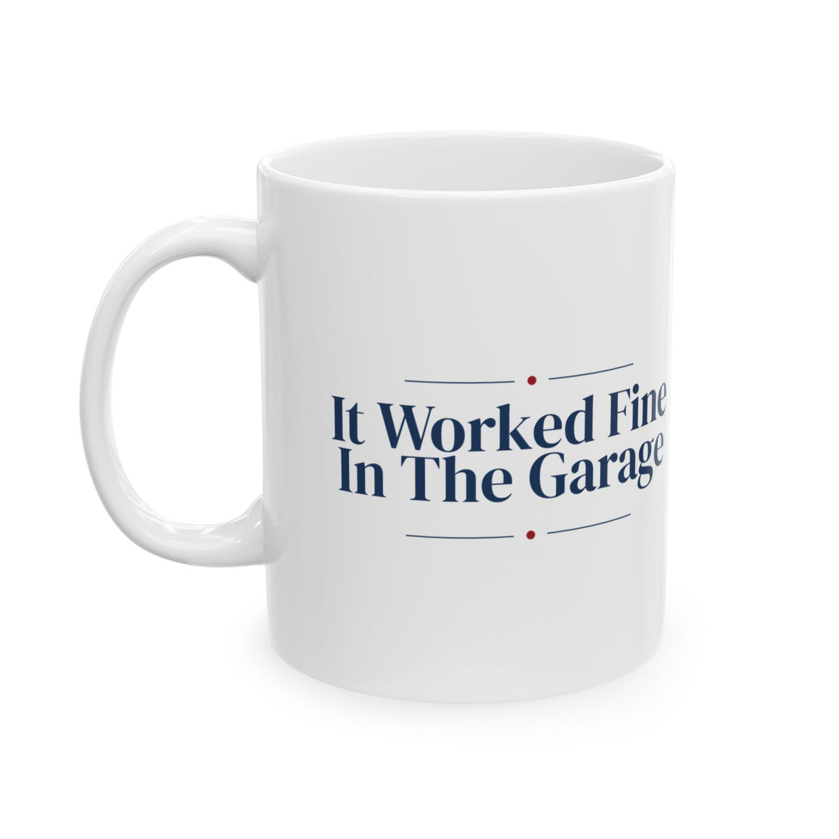 Funny Christmas Coffee Mug It Worked Fine In The Garage Lights Dad
