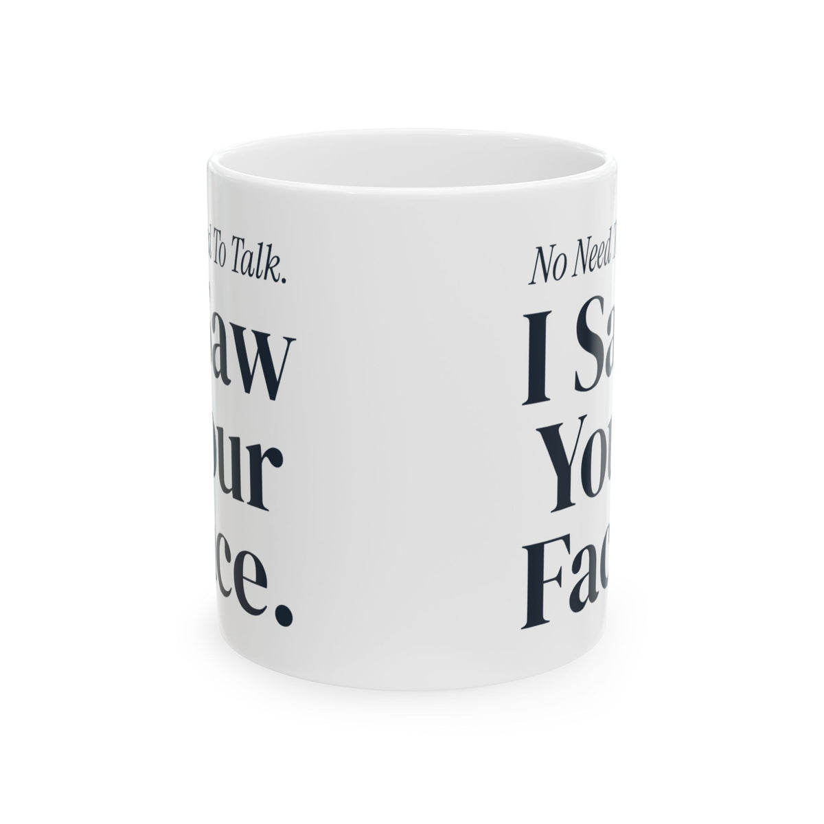 Funny Sister Coffee Mug No Need To Talk I Saw Your Face For Sisters