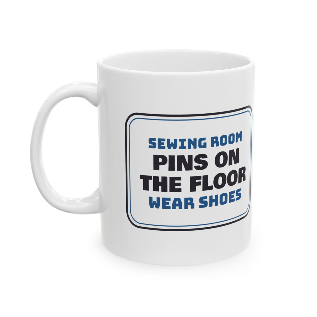 Funny Sewing Room Mug Pins On The Floor Wear Shoes Sign