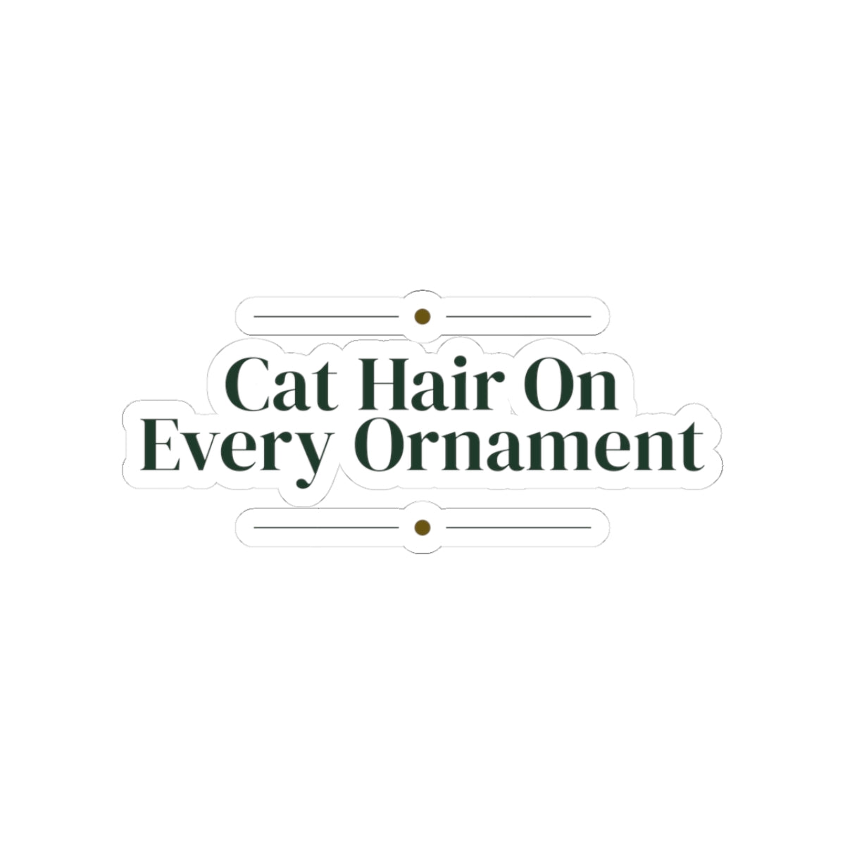 Funny Christmas Cat Sticker Cat Hair On Every Ornament