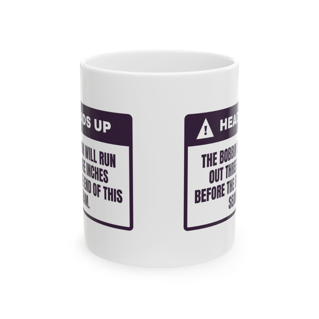 Funny Sewing Coffee Mug Bobbin Ran Out Warning Label For Sewists