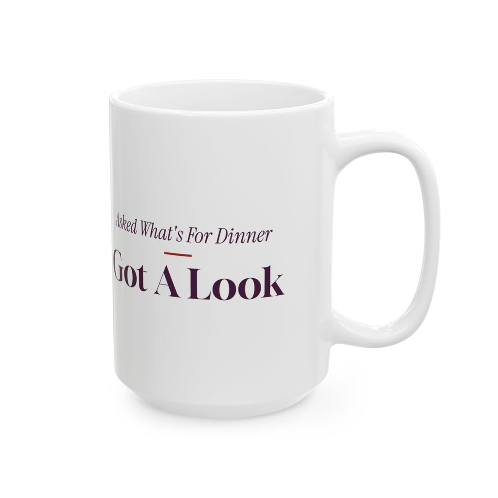 Funny Wife Coffee Mug Asked What's For Dinner Got A Look