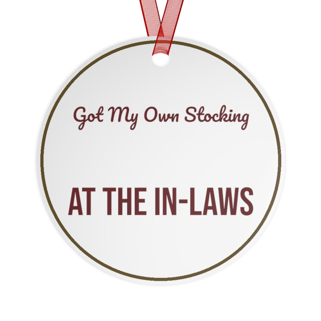 Christmas Ornament Got My Own Stocking At The In-Laws
