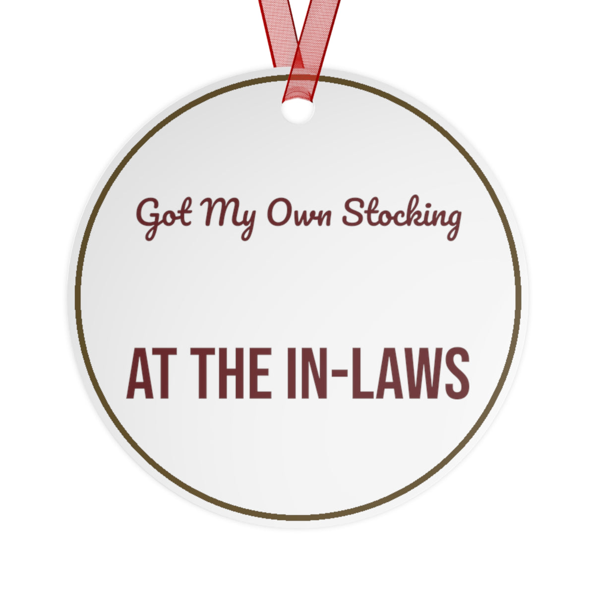 Christmas Ornament Got My Own Stocking At The In-Laws