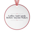 Christmas Ornament Coffee And Carols Before Anyone Wakes