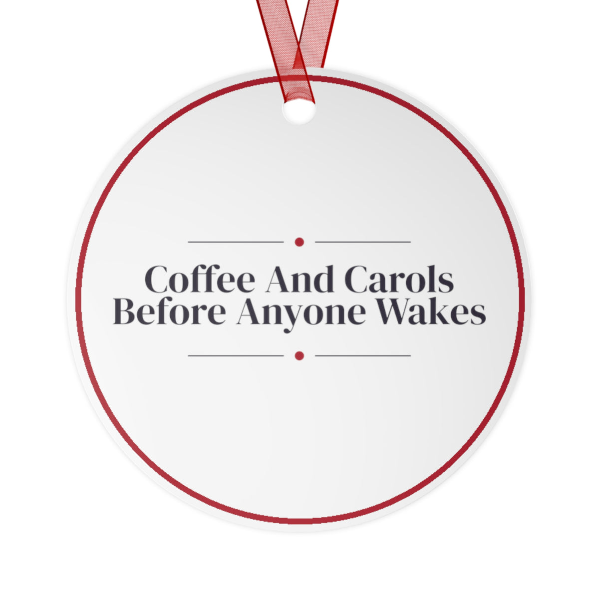 Christmas Ornament Coffee And Carols Before Anyone Wakes