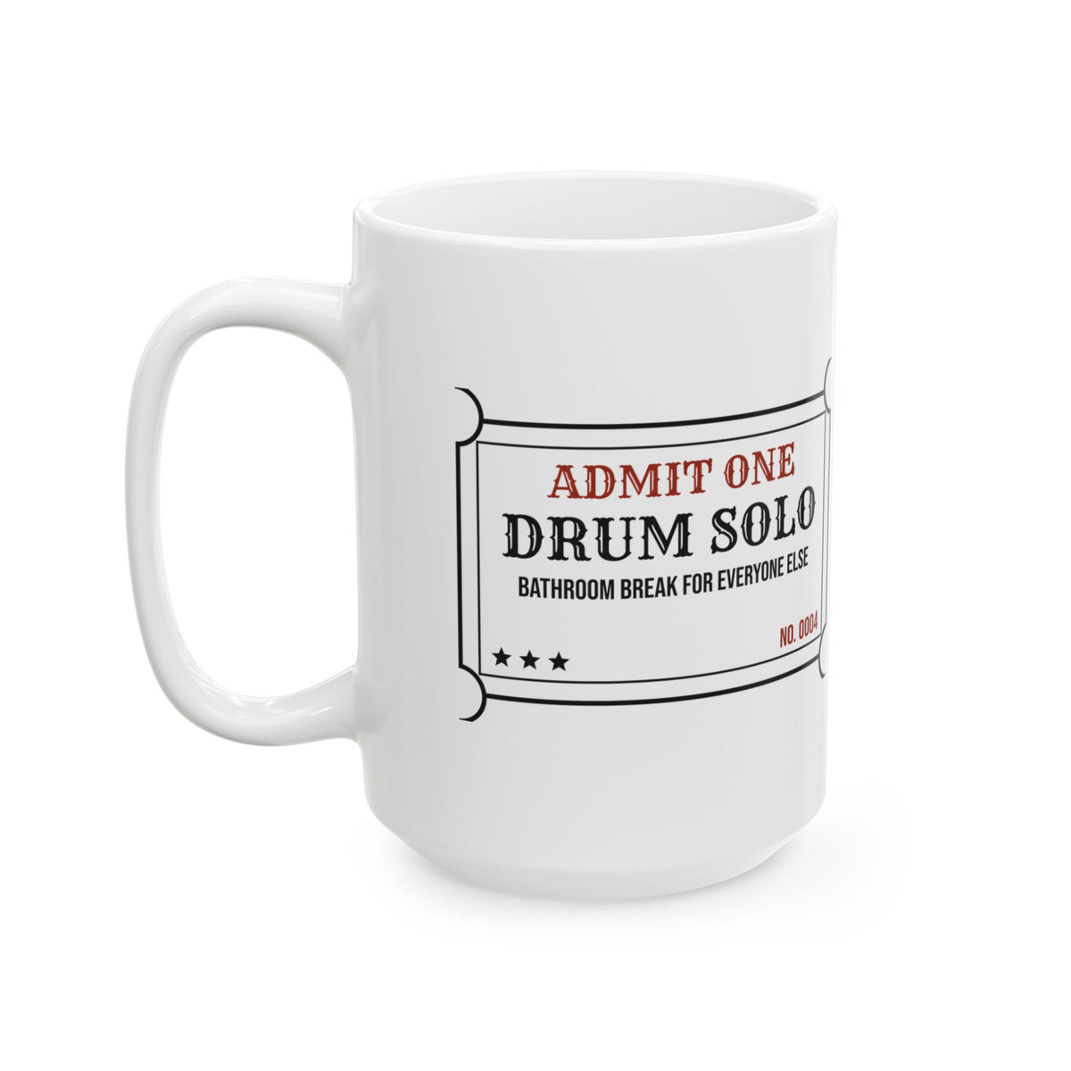 Funny Drummer Coffee Mug Drum Solo Everyone Else Bathroom Break Ticket