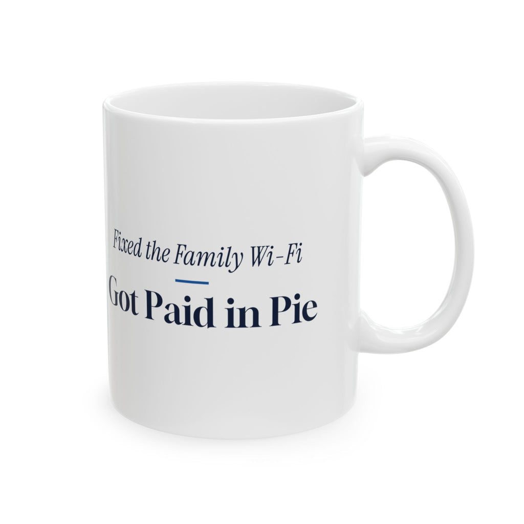 Funny IT Support Mug Fixed the Family Wi-Fi Paid in Pie For Tech Support