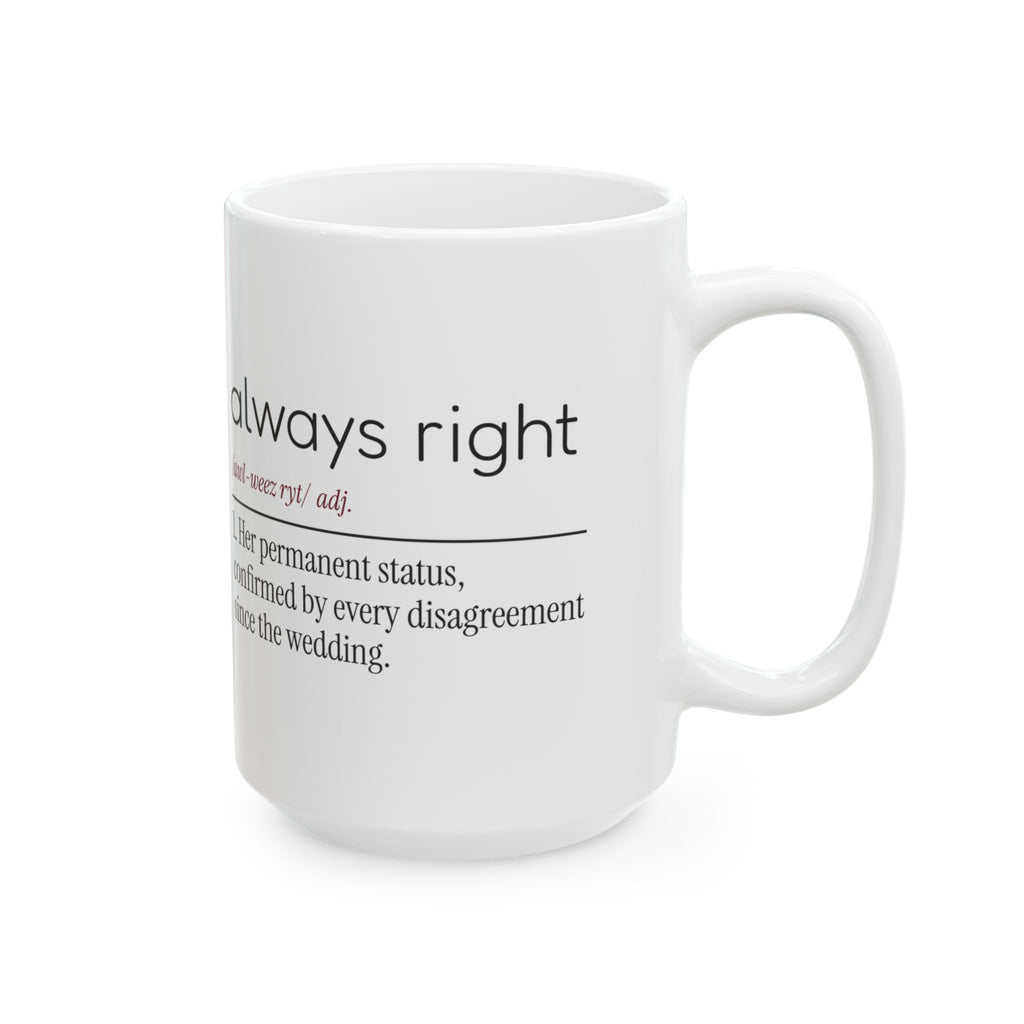Funny Wife Coffee Mug Always Right Confirmed For Wife