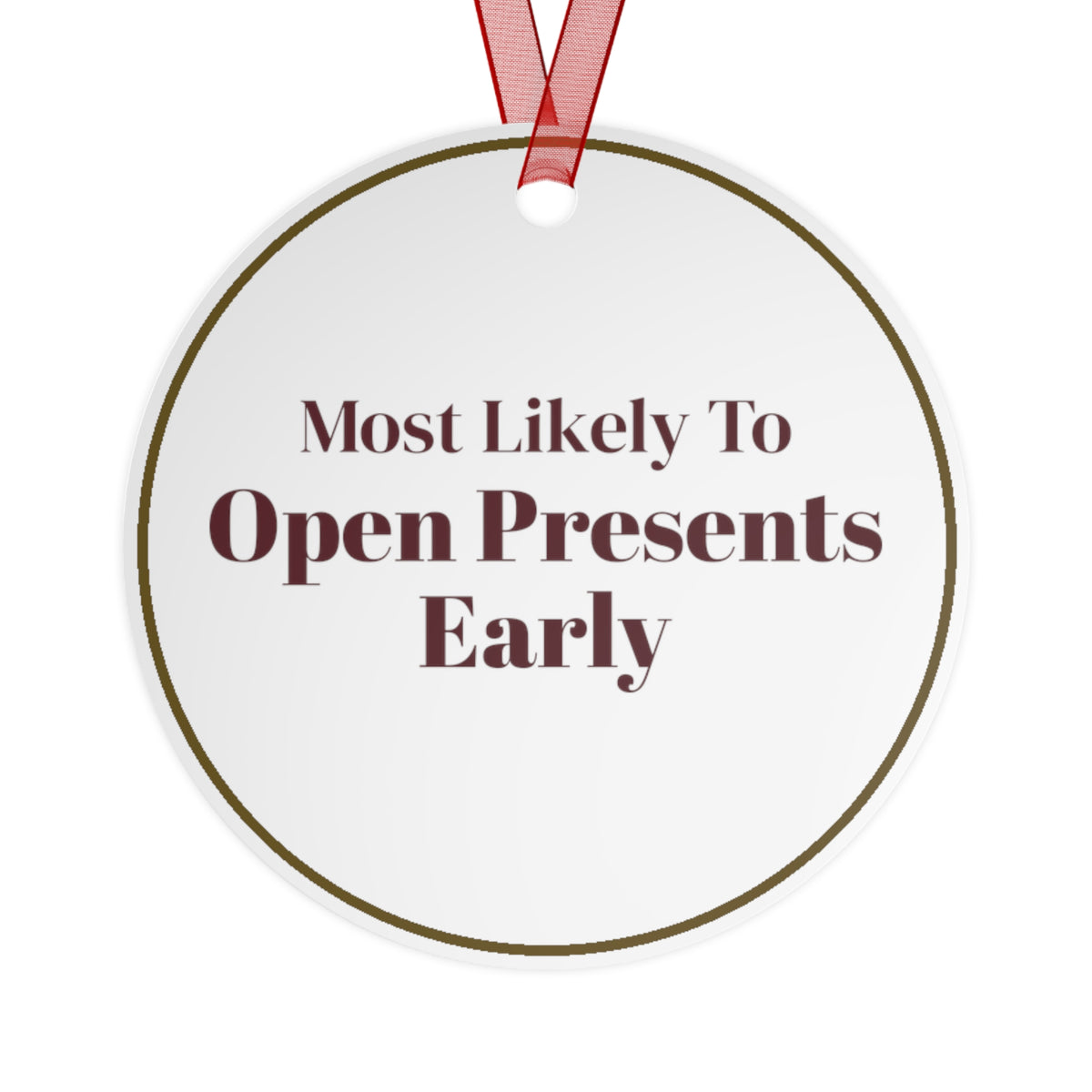 Funny Christmas Ornament Most Likely To Open Presents Early