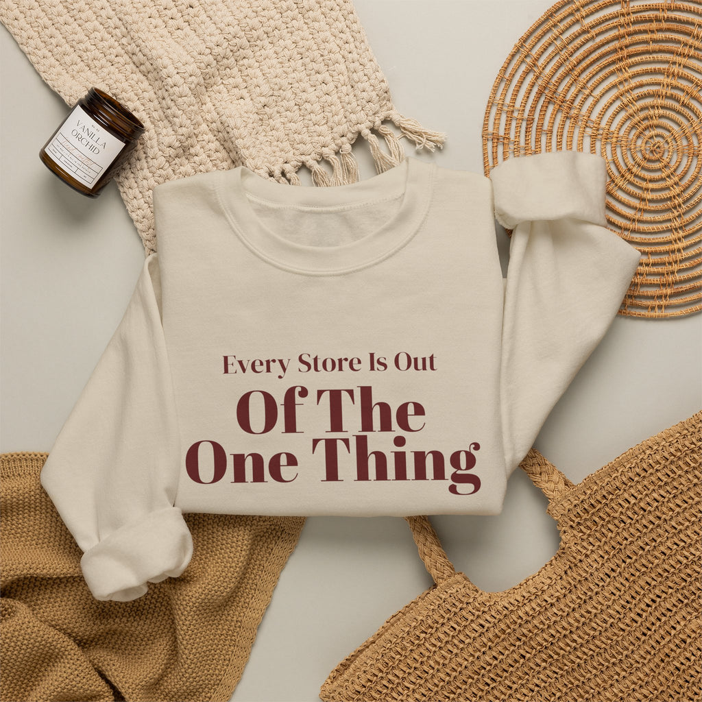 Funny Christmas Shopping Sweatshirt Every Store Is Out Of The One Thing