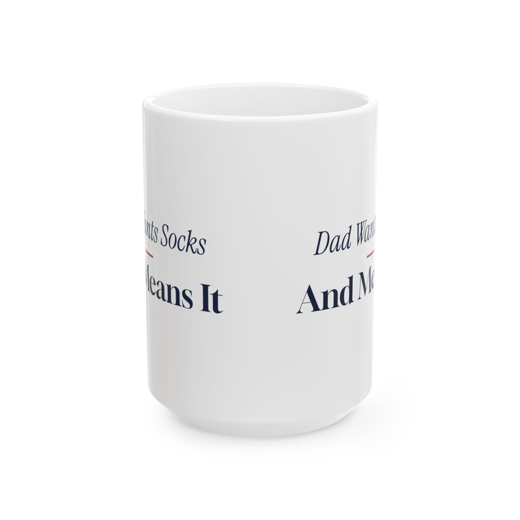 Funny Christmas Dad Coffee Mug Dad Wants Socks And Means It