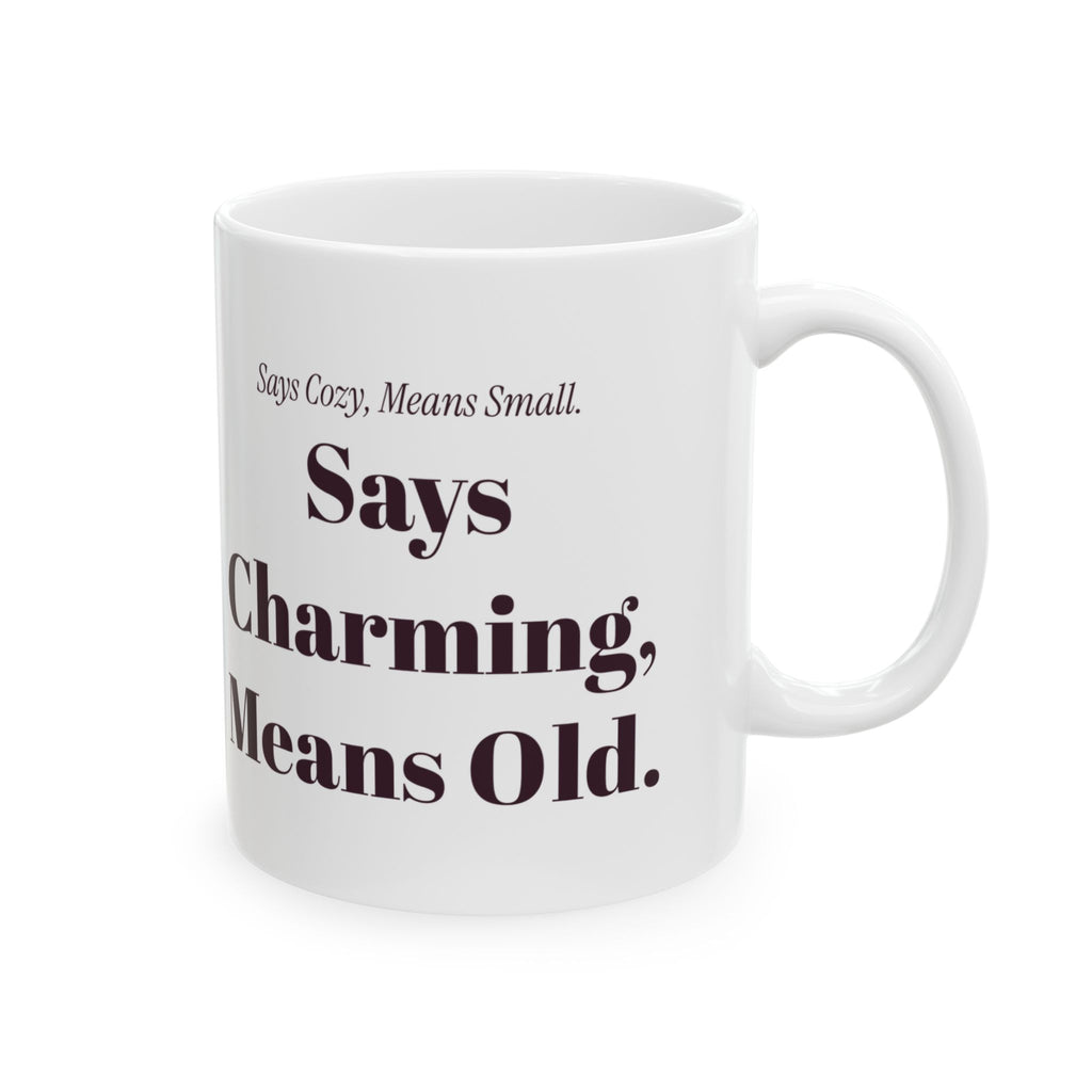 Funny Realtor Coffee Mug Says Cozy Means Small Says Charming Means Old