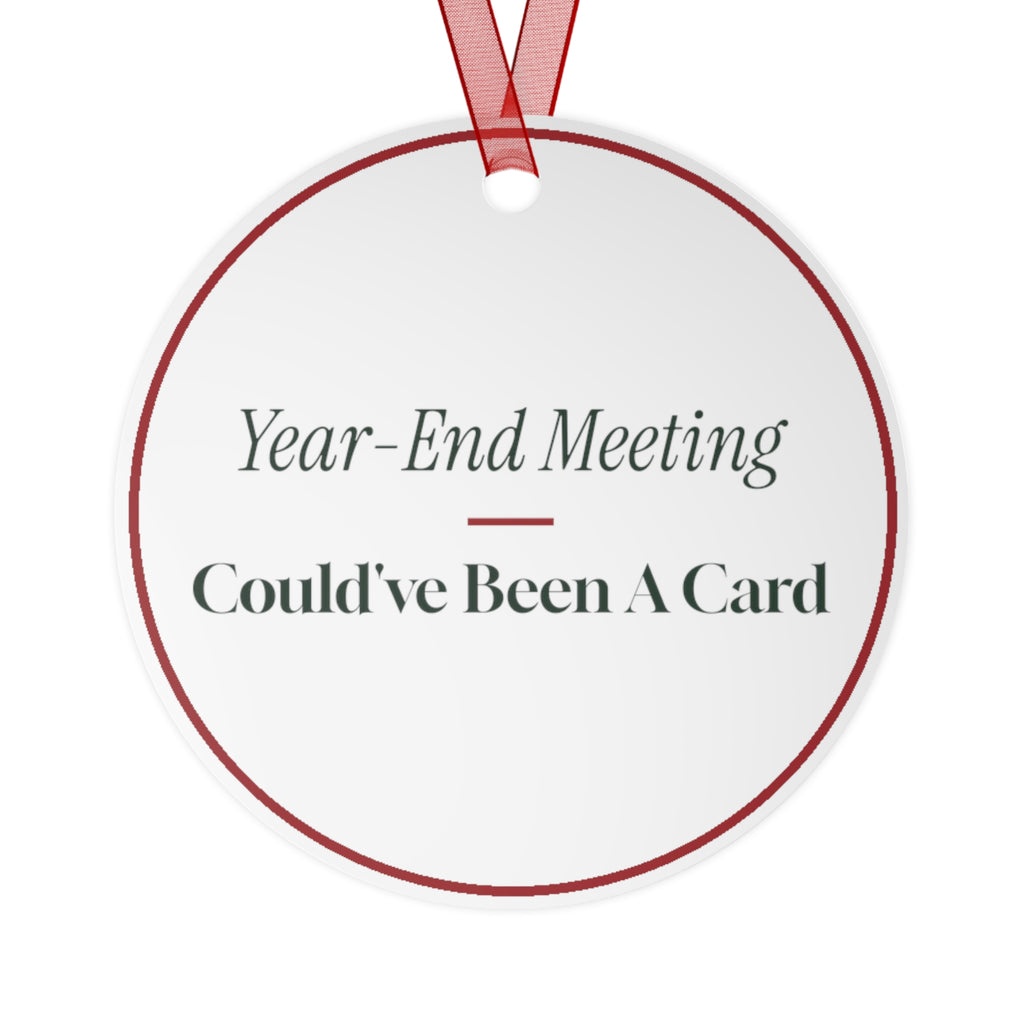 Funny Christmas Ornament Year-End Meeting Could've Been A Card