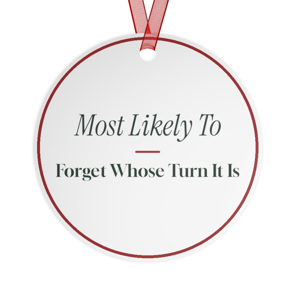 Funny Christmas Ornament Most Likely To Forget Whose Turn It Is