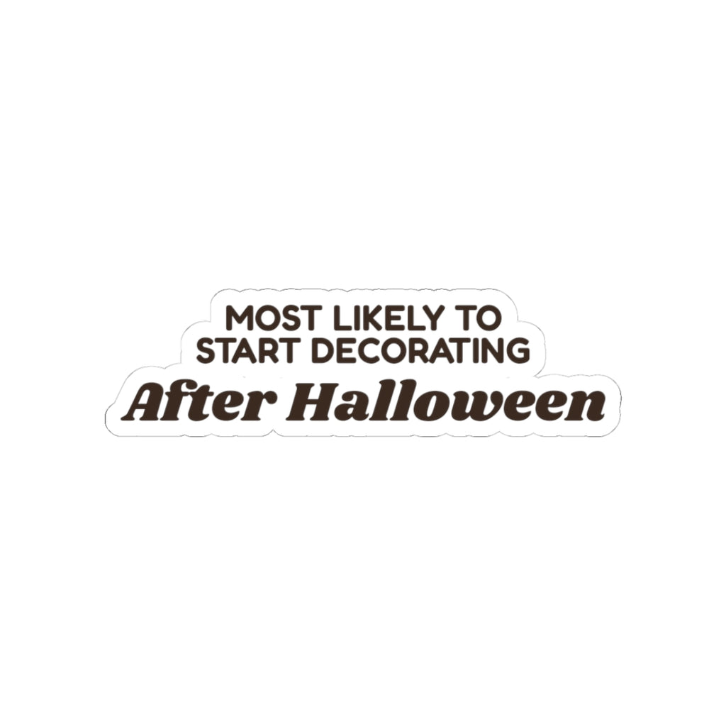 Funny Christmas Sticker Most Likely To Start Decorating After Halloween