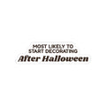 Funny Christmas Sticker Most Likely To Start Decorating After Halloween